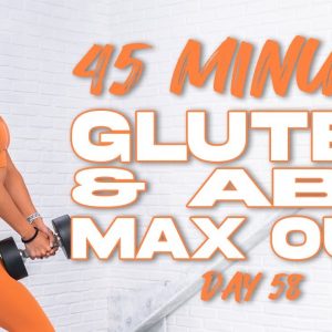 45 Minute Glutes and Abs MAX Out Workout | Summertime Fine 3.0 - Day 58
