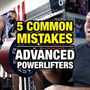 5 Common Mistakes by Advanced Powerlifters